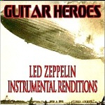 Guitar Heroes - Led Zeppelin Instrumental Renditions (label : Purple Pyramid)