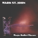 Mark St.John - Magic Bullet Theory