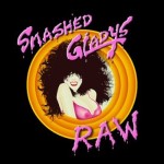 SMASHED GLADYS - Raw (20220