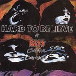 HARD TO BELIEVE - A Kiss Covers Compilation