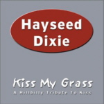 HAYSEED DIXIE : Kiss My Grass - A Hillbilly Tribute To Kiss